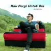 Ajhu Major-Amp4 - Kau Pergi Untuk Dia - Single